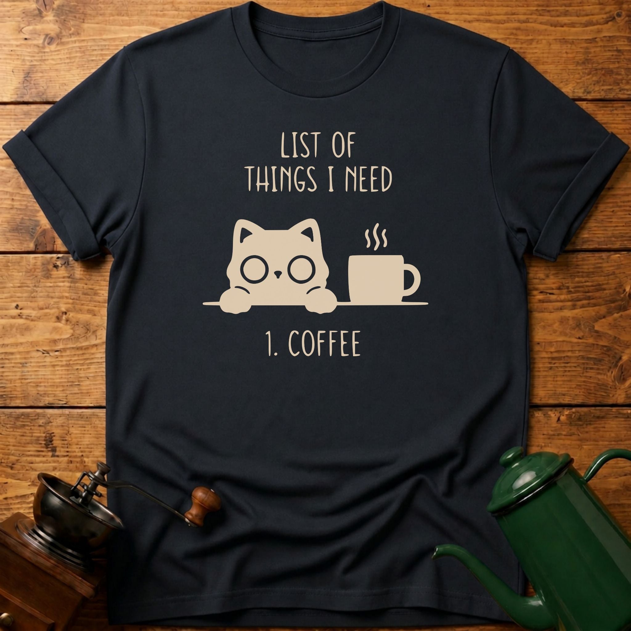 List Of Things I Need T-Shirt