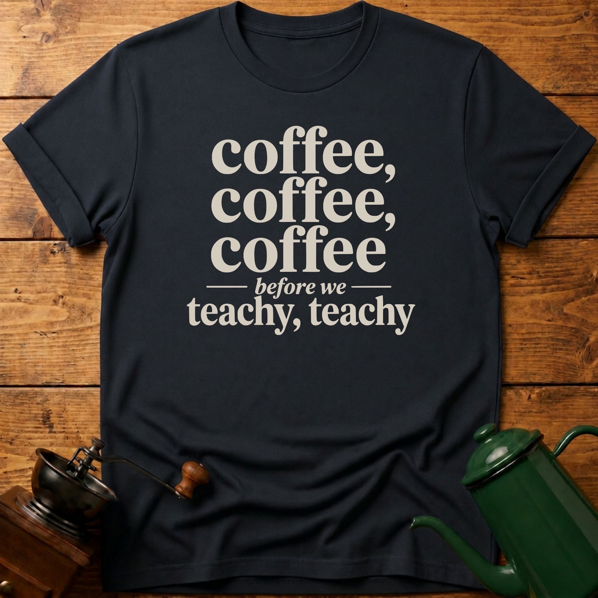 Coffee Before We Teachy T-Shirt