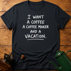 Want A Vacation T-Shirt