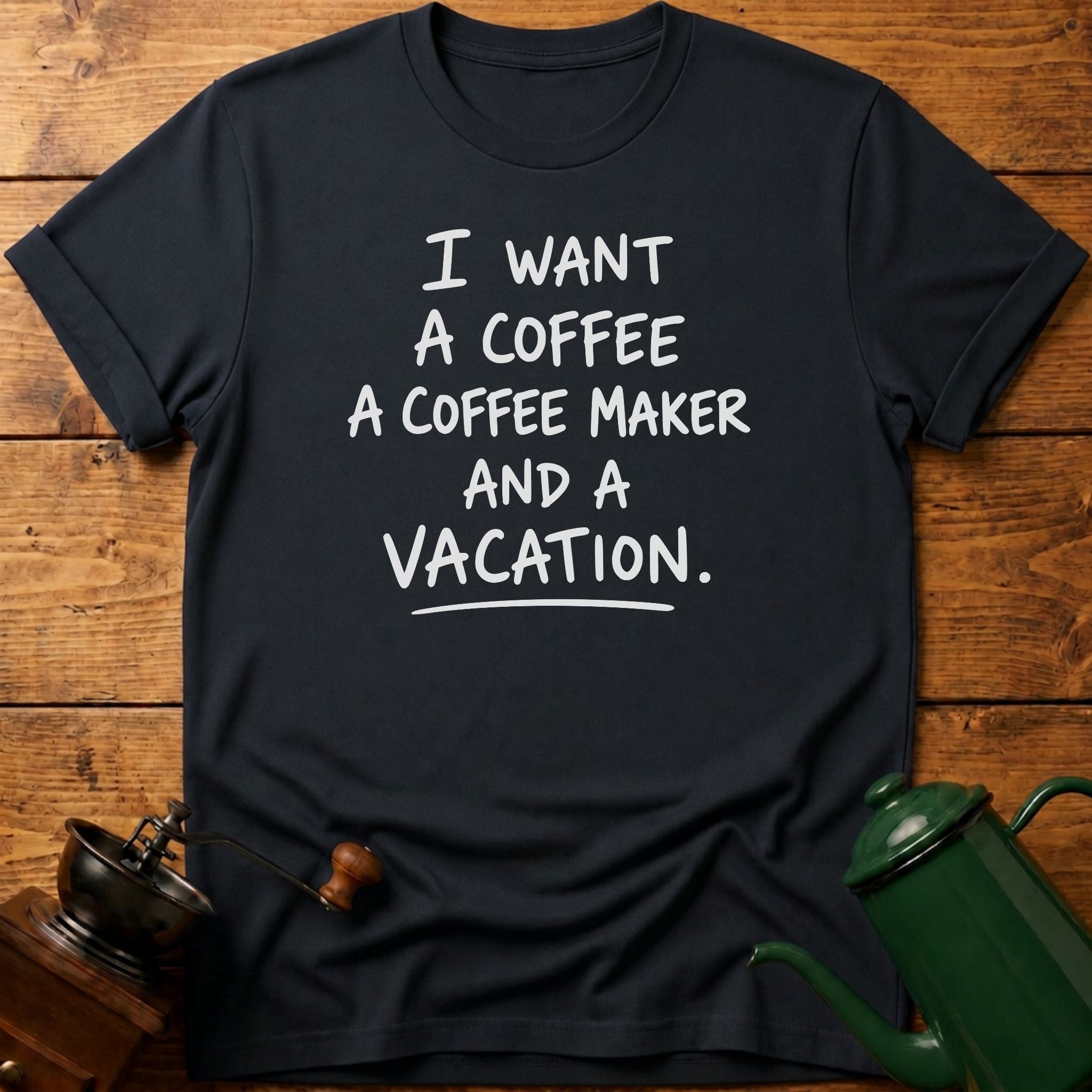 Want A Vacation T-Shirt