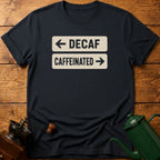 Decaf Caffeinated T-Shirt