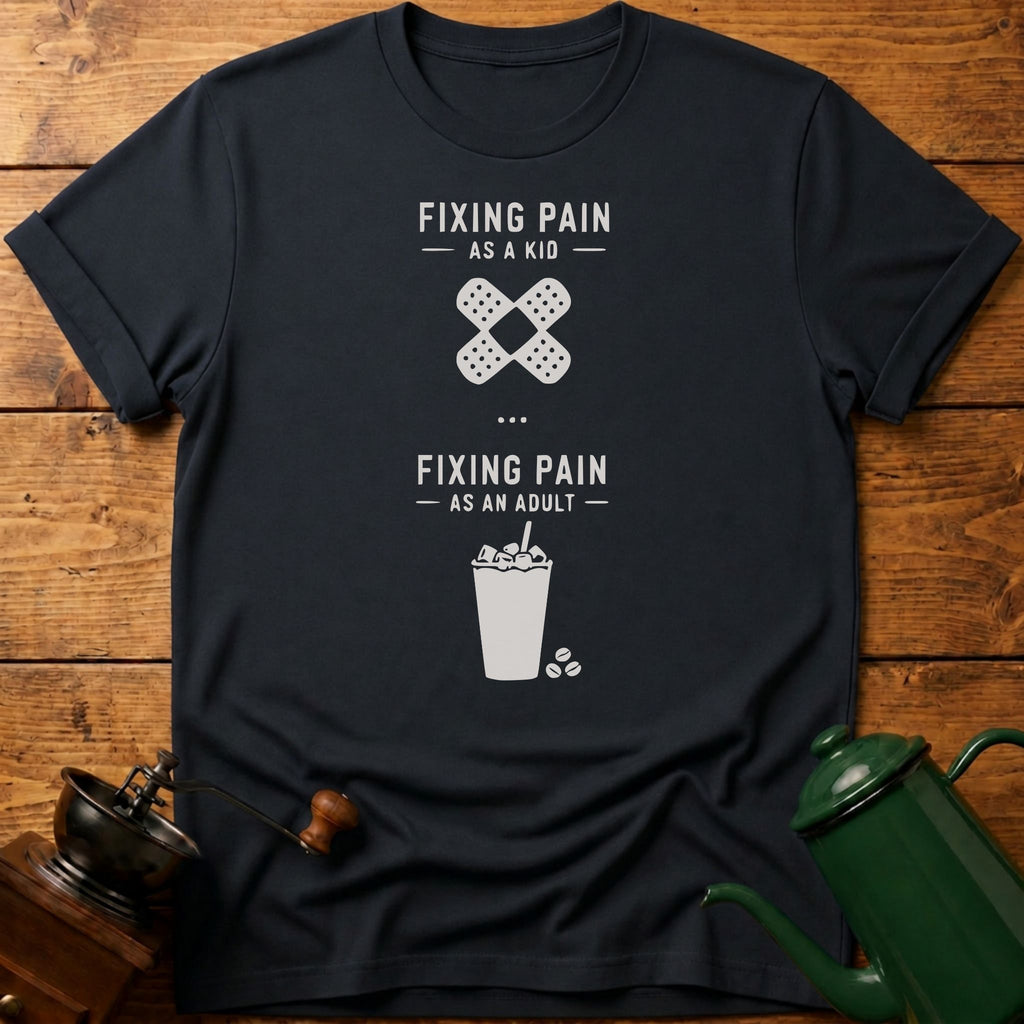 Fixing Pain As An Adult T-Shirt