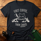 First Coffee Then Chaos T-Shirt