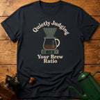 Quietly Judging Your Brew Ratio T-Shirt