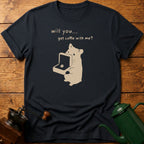 Will You Get Coffee With Me? T-Shirt
