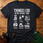 6 Things I Do In My Spare Time T-Shirt