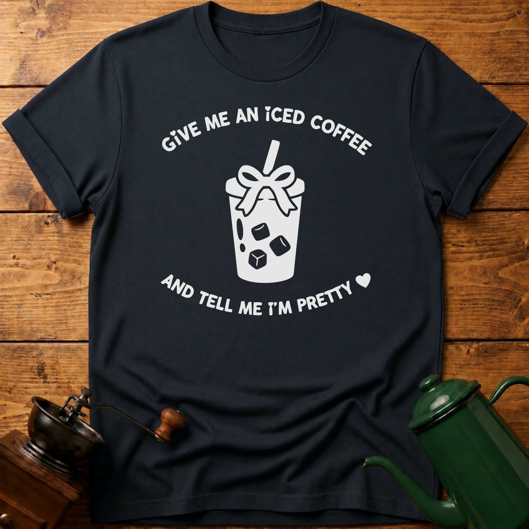 Give Me An Iced Coffee T-Shirt