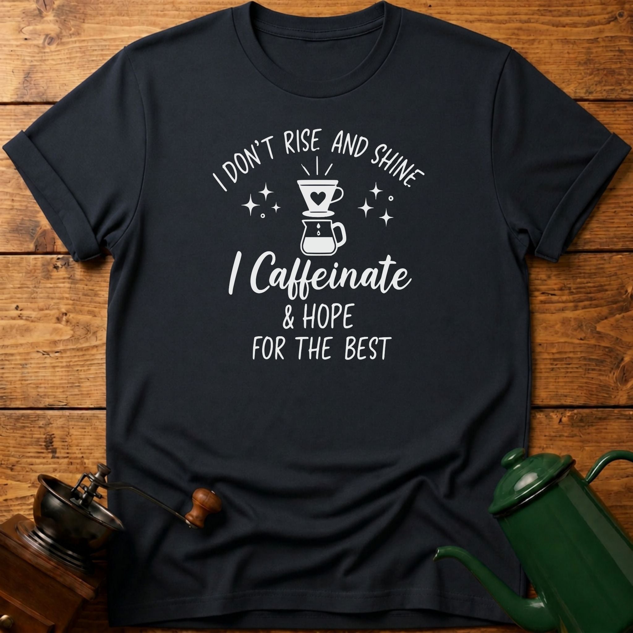 I Don't Rise & Shine T-Shirt
