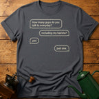 How Many Guys You Talk To Everyday? T-Shirt