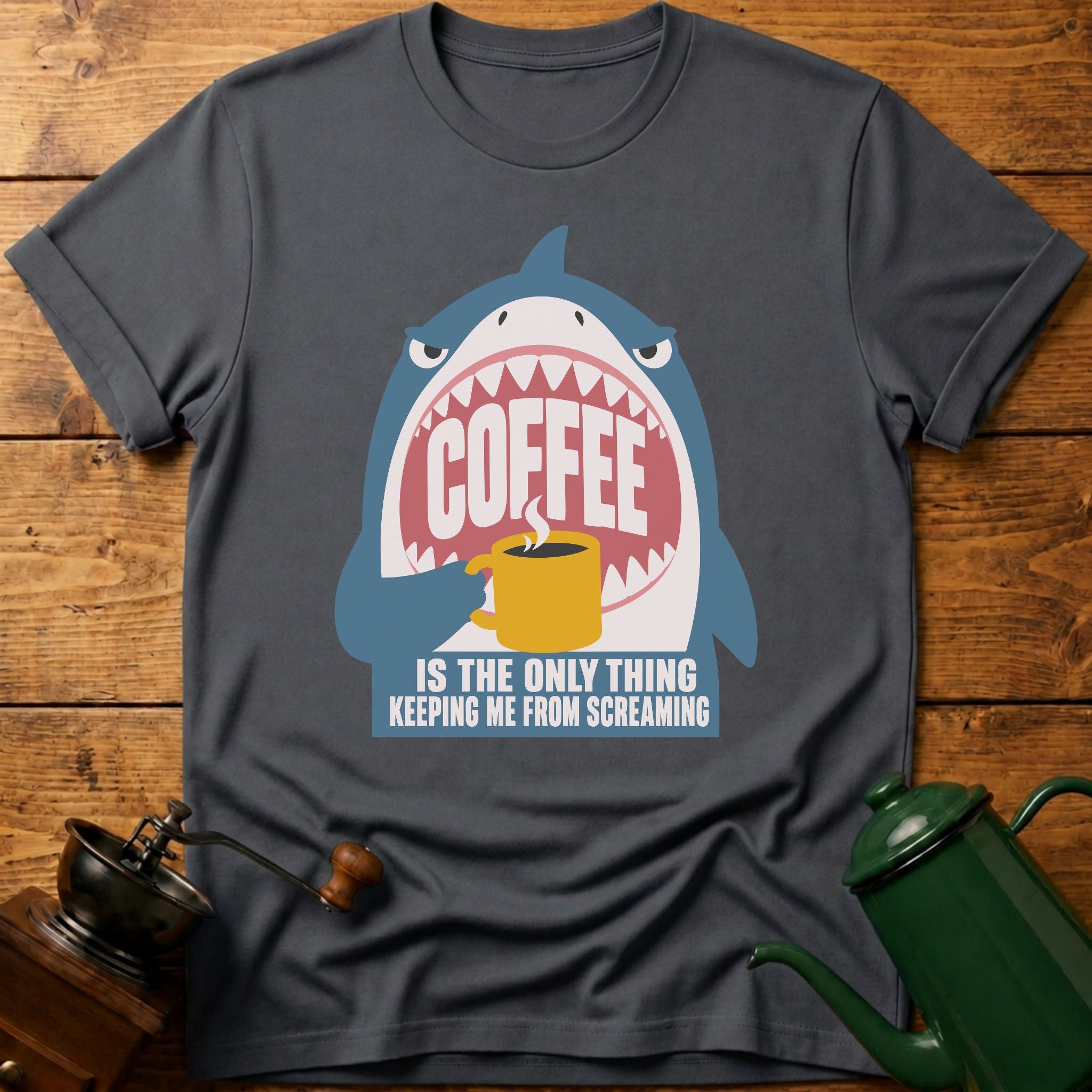 Coffee Is The Only Thing Keeping Me From Screaming T-Shirt