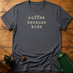 coffee because kids text T-Shirt