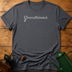 Over caffeinated T-Shirt