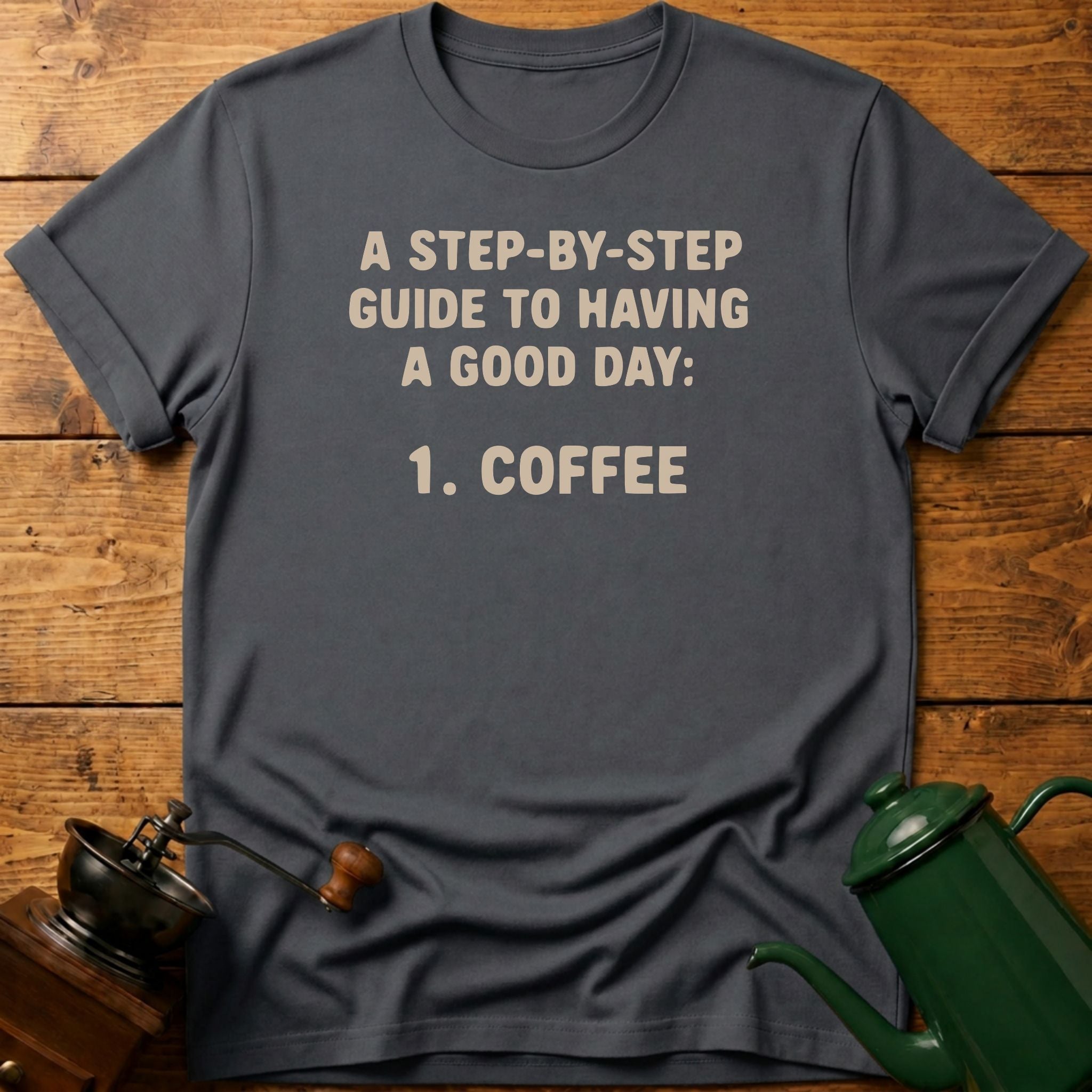 Step-By-Step Guide To Having A Good Day T-Shirt