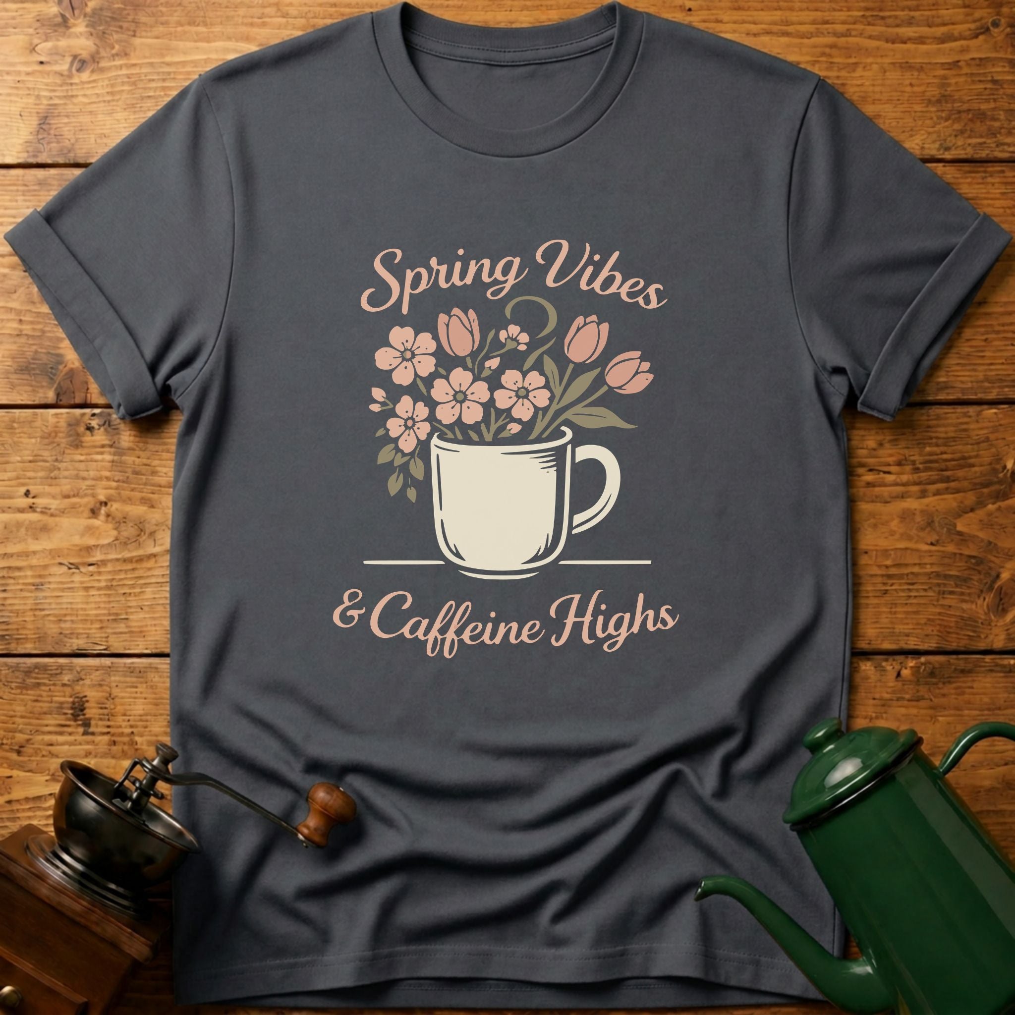 Spring Vibes & Caffeine Highs T-Shirt