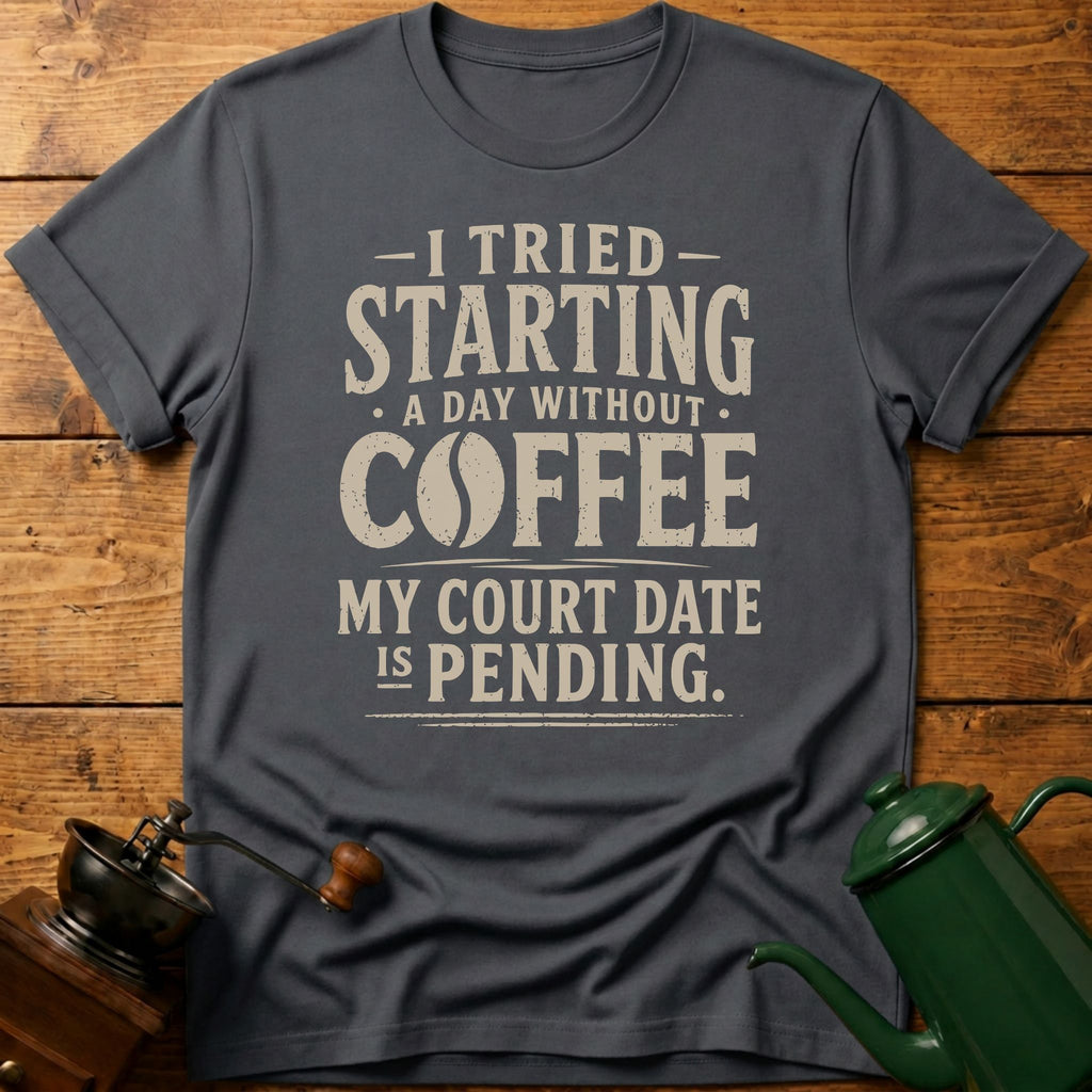 My Court Day Is Pending T-Shirt