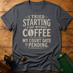 My Court Day Is Pending T-Shirt