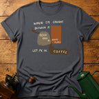 Let Me Be Coffee T-Shirt
