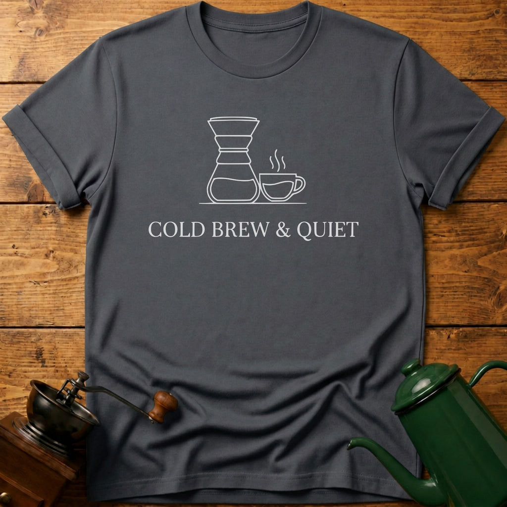 Cold Brew & Quiet T-Shirt