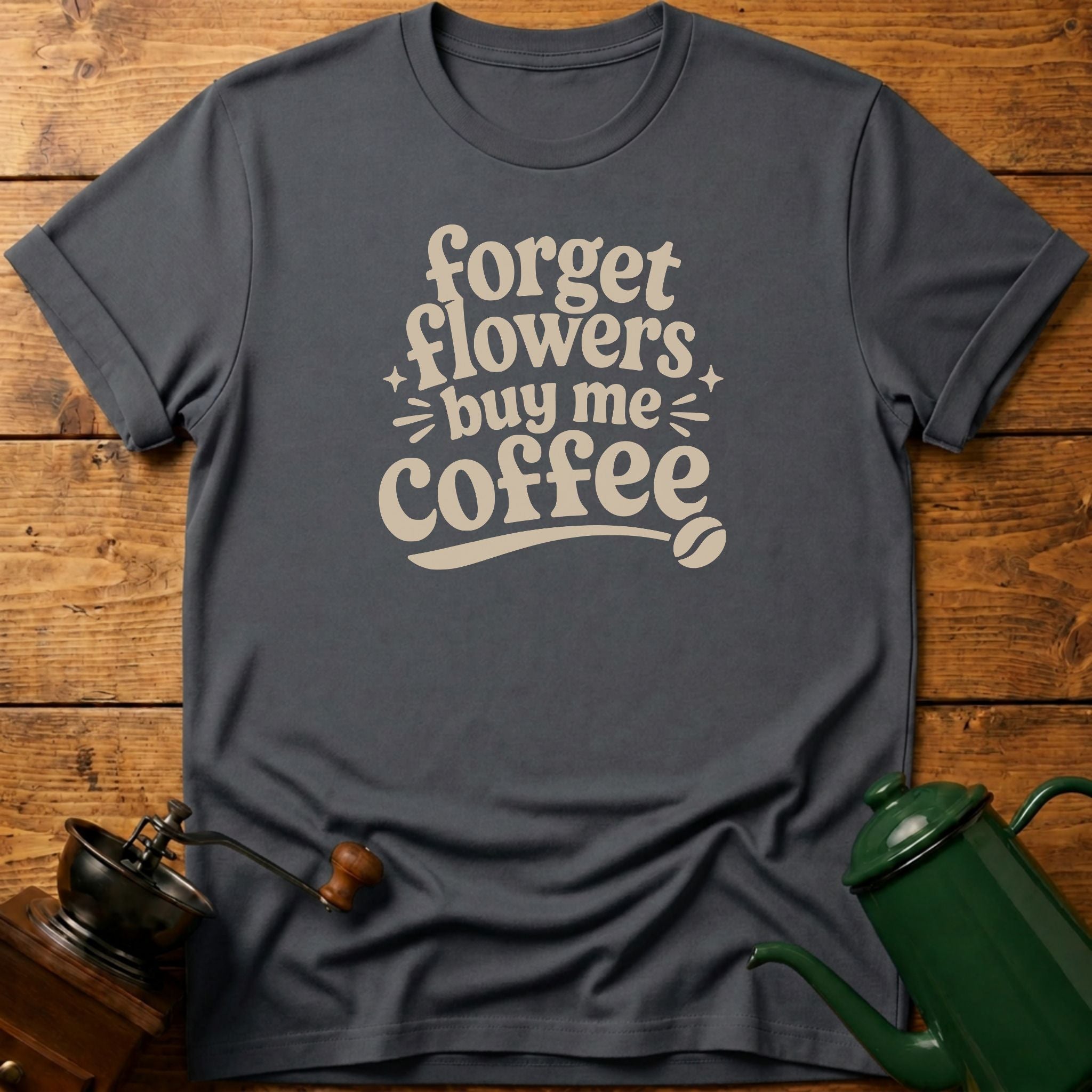 Forget Flowers T-Shirt