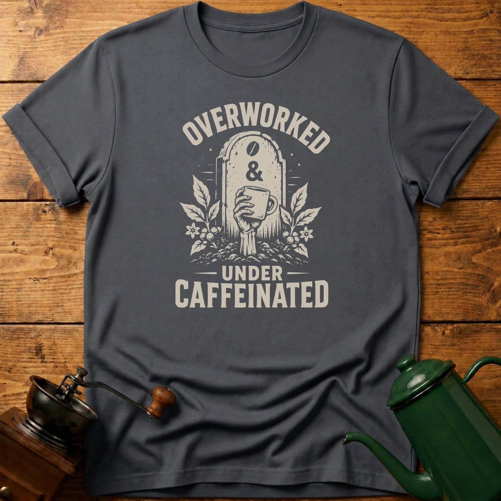 Overworked Under Caffeinated T-Shirt