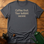Coffee First Bullshit Second T-Shirt