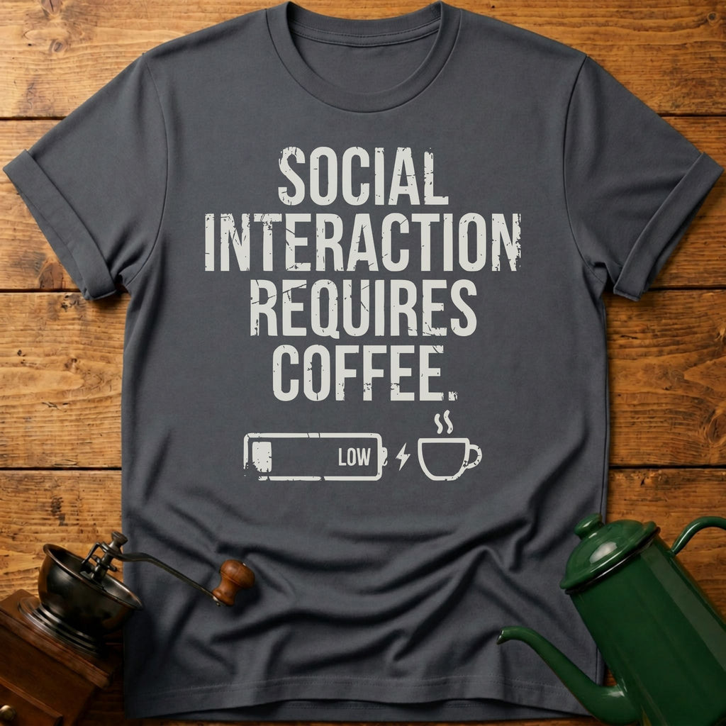 Social Interaction Requires Coffee T-Shirt