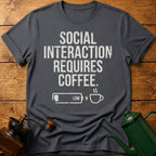Social Interaction Requires Coffee T-Shirt