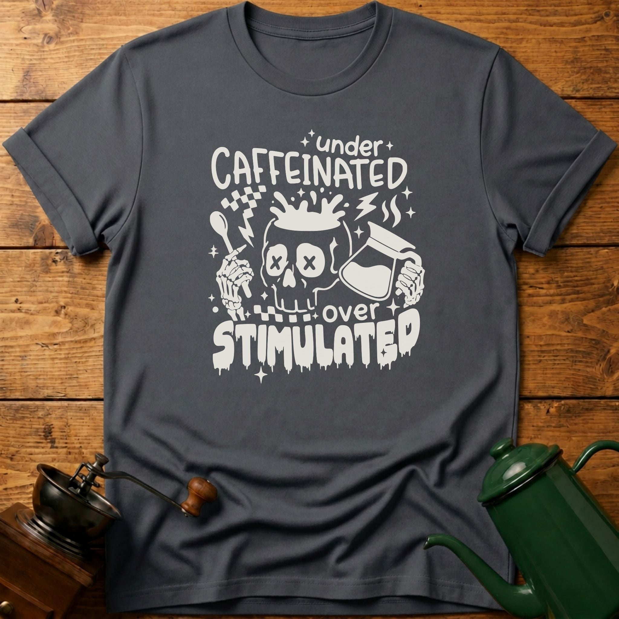 Under Caffeinated Over Stimulated Skull T-Shirt