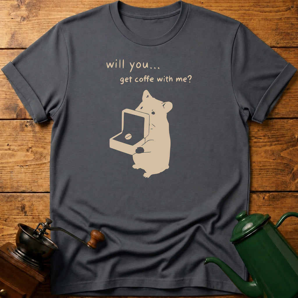 Will You Get Coffee With Me? T-Shirt