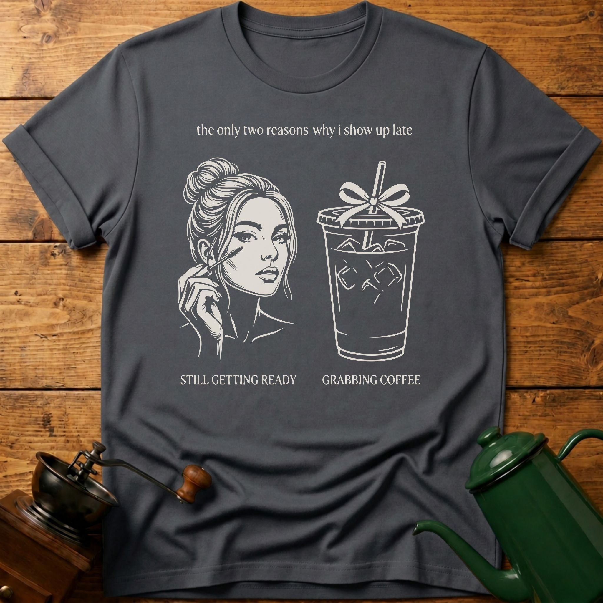 two reasons i show up late T-Shirt