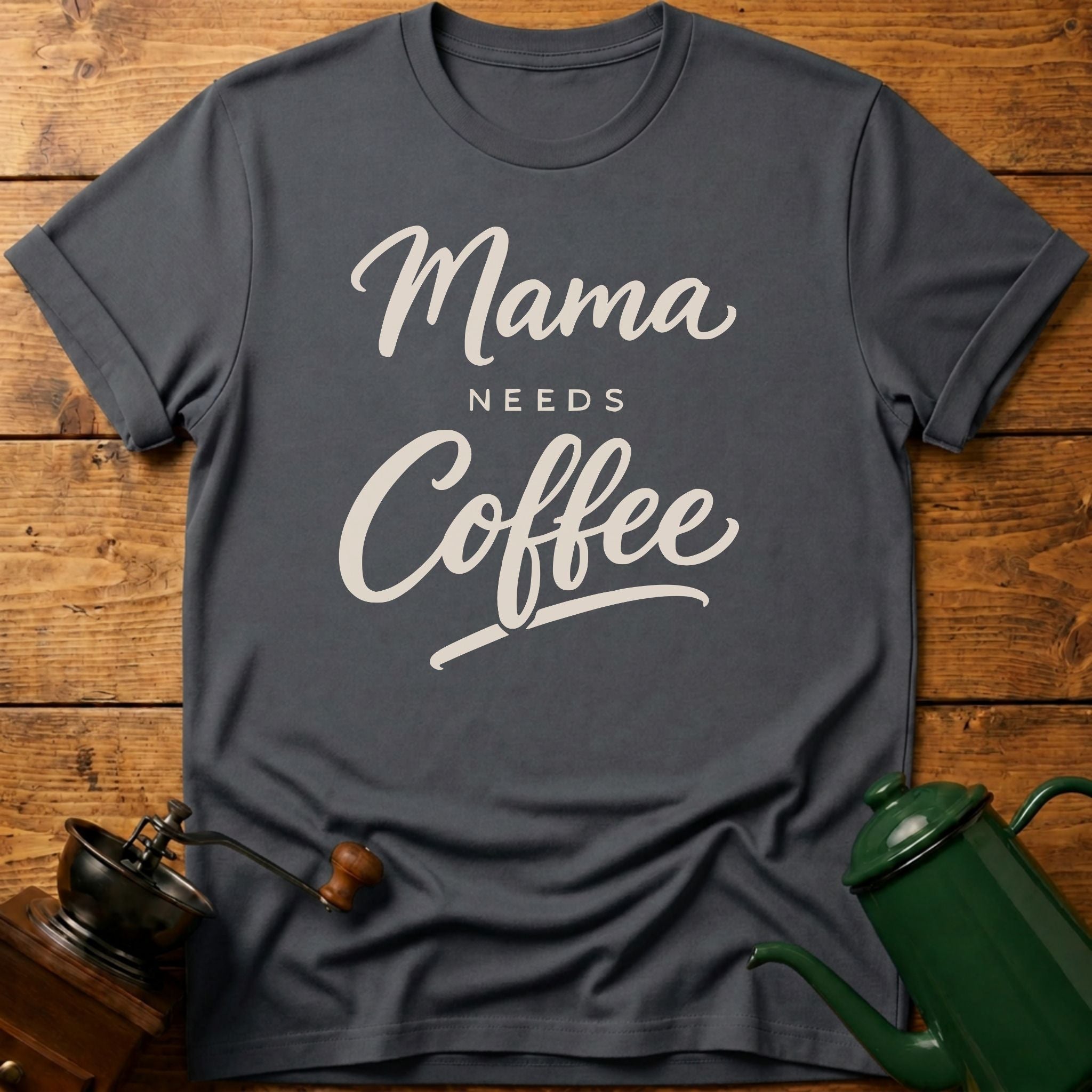 Mama Needs Coffee T-Shirt