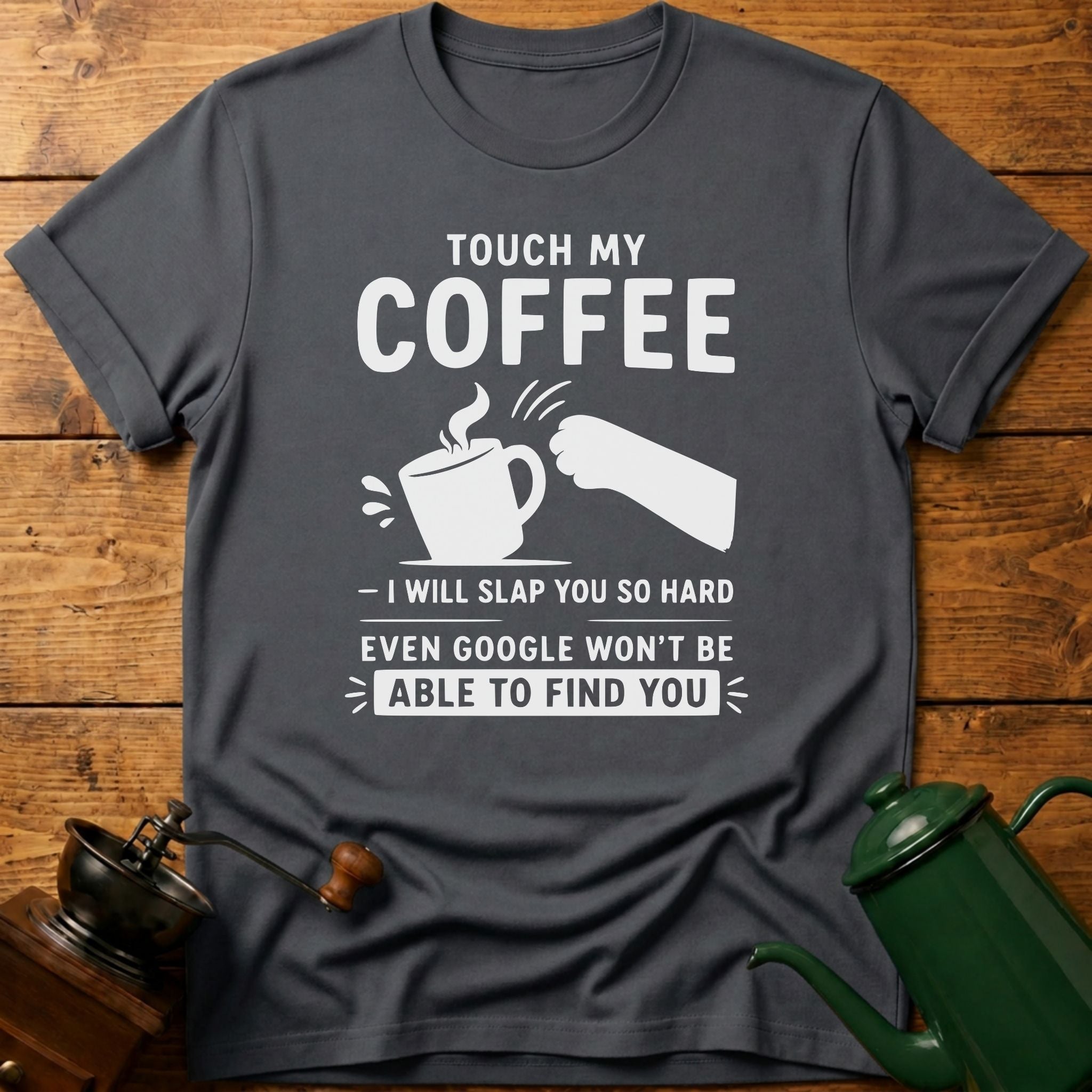 Touch My Coffee T-Shirt