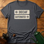 Decaf Caffeinated T-Shirt
