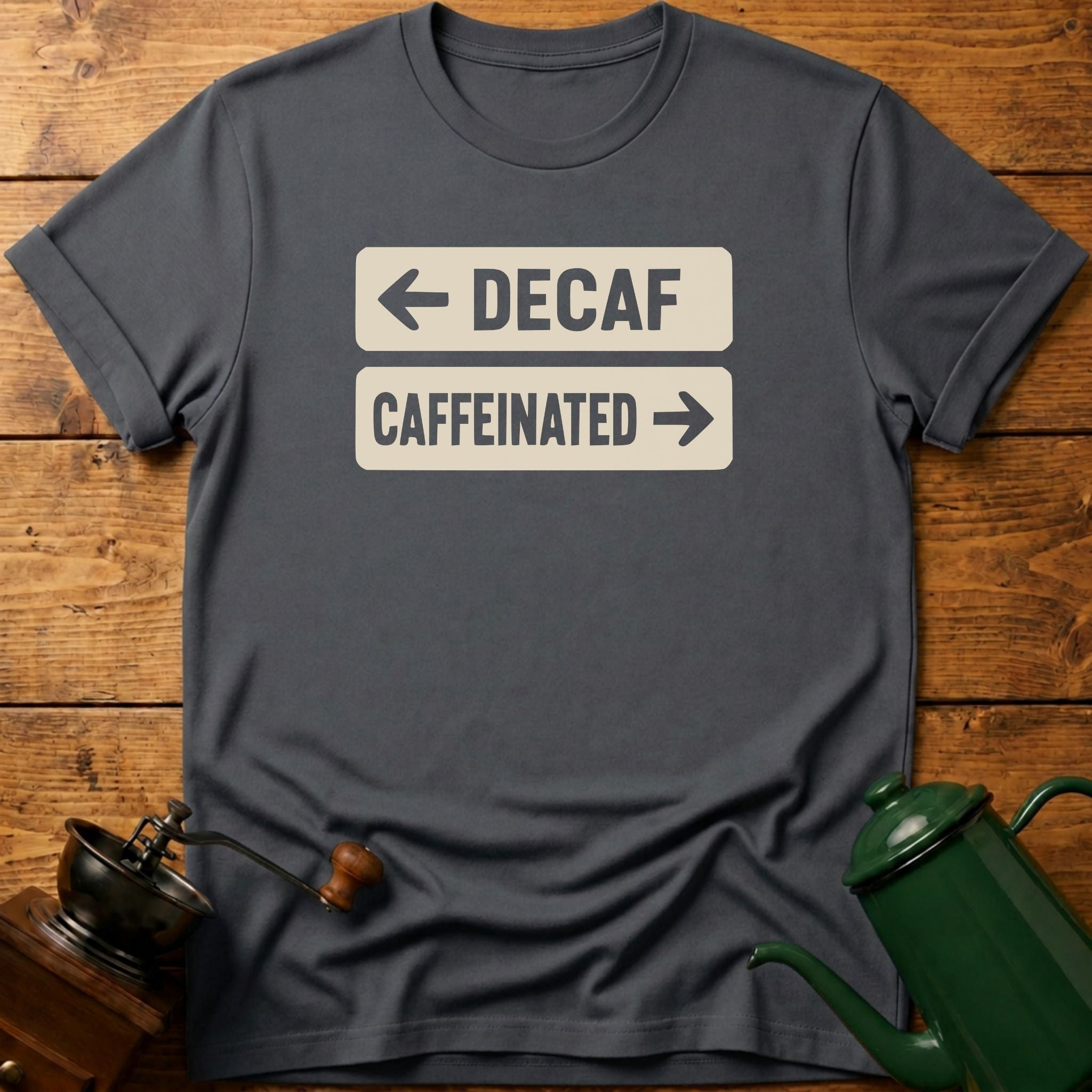 Decaf Caffeinated T-Shirt