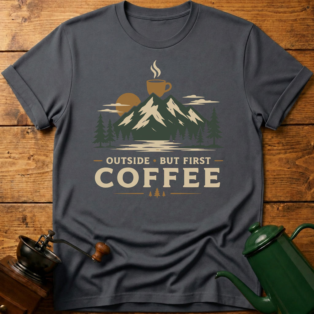 Outside But First Coffee T-Shirt