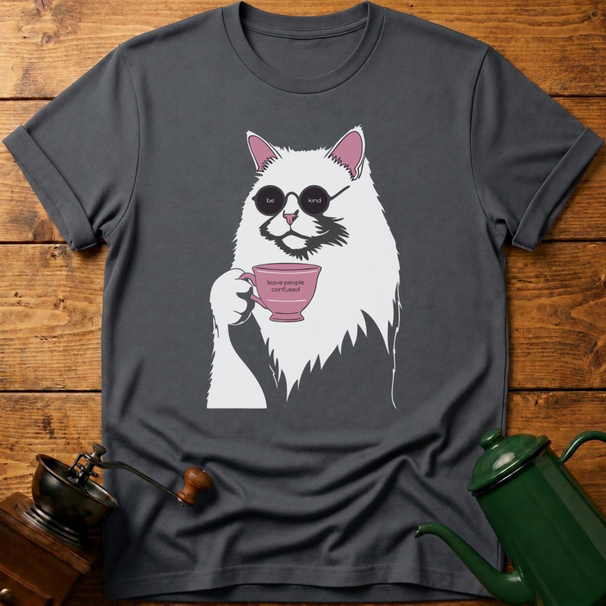 be kind leave people confused T-Shirt