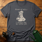 Haven't Had My Coffee T-Shirt