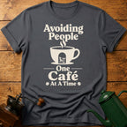 Avoiding People One Cafe At A Time T-Shirt
