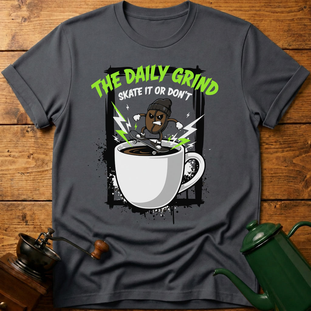 The Daily Grind T-Shirt