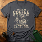 I Asked My Coffee If I'm Ok T-Shirt