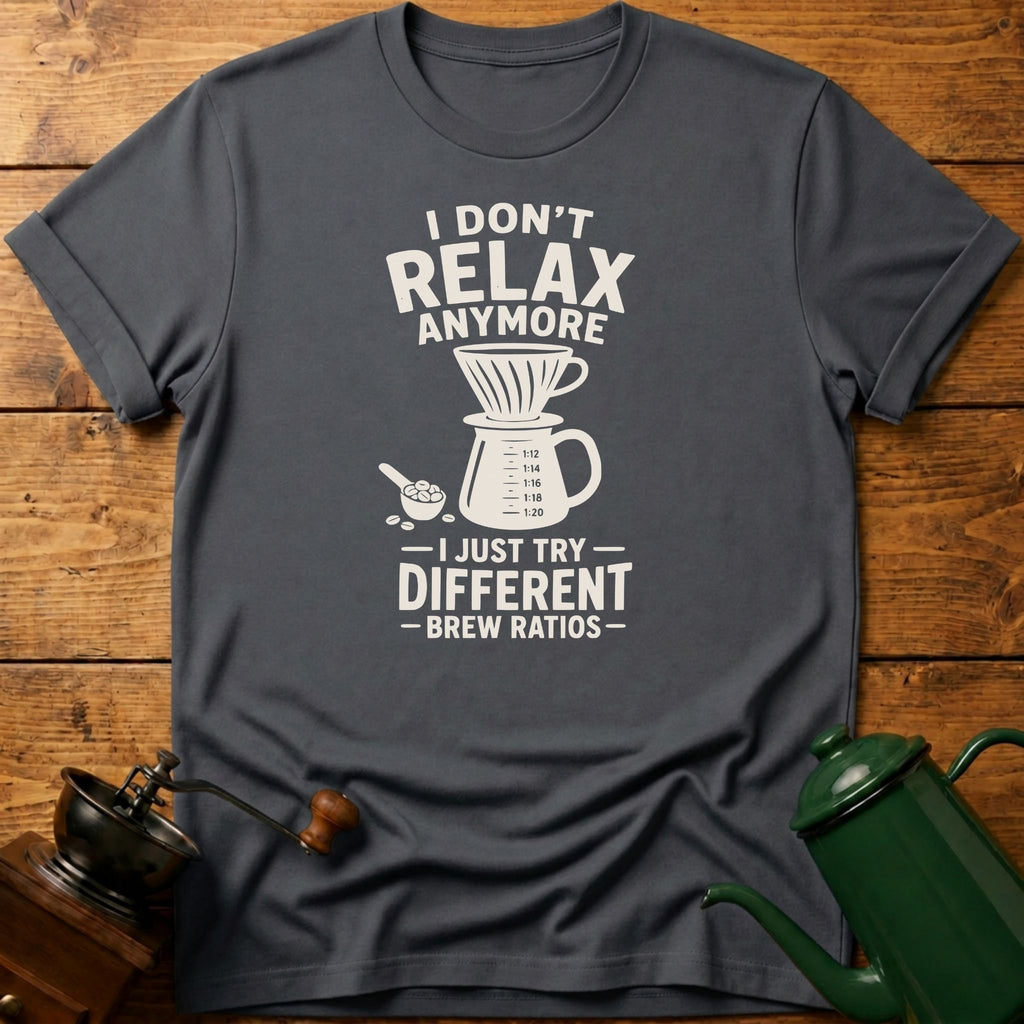 I Don't Relax Anymore T-Shirt