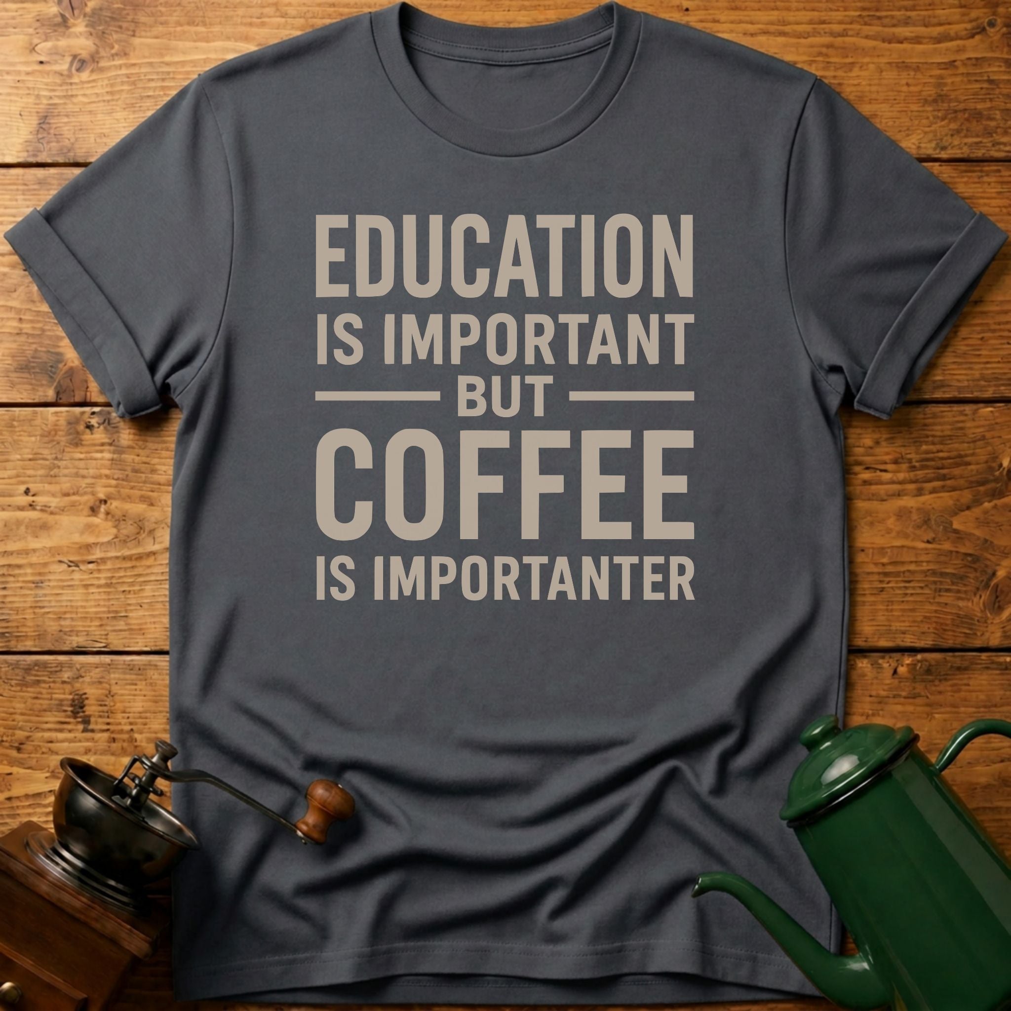 Coffee Is Importanter T-Shirt