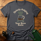Quietly Judging Your Brew Ratio T-Shirt