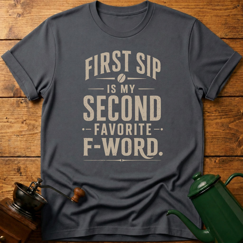 First Sip F-Word T-Shirt