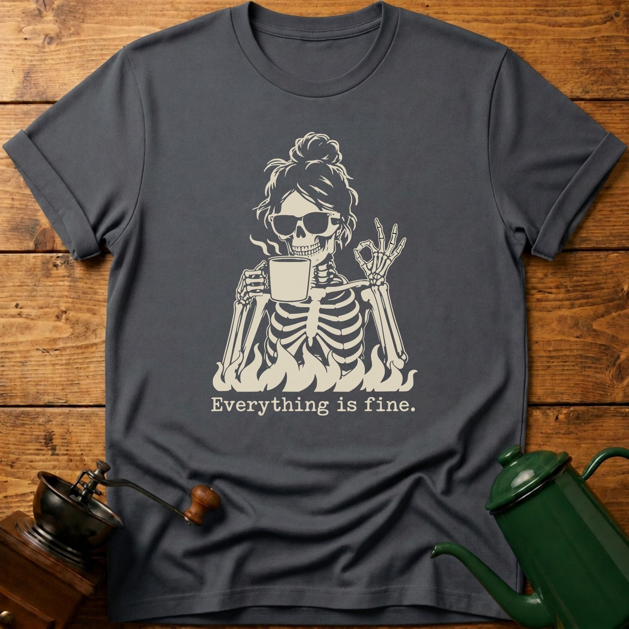 Everything Is Fine T-Shirt