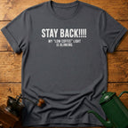 My "Low Coffee Light" Is Blinking T-Shirt