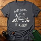 First Coffee Then Chaos T-Shirt