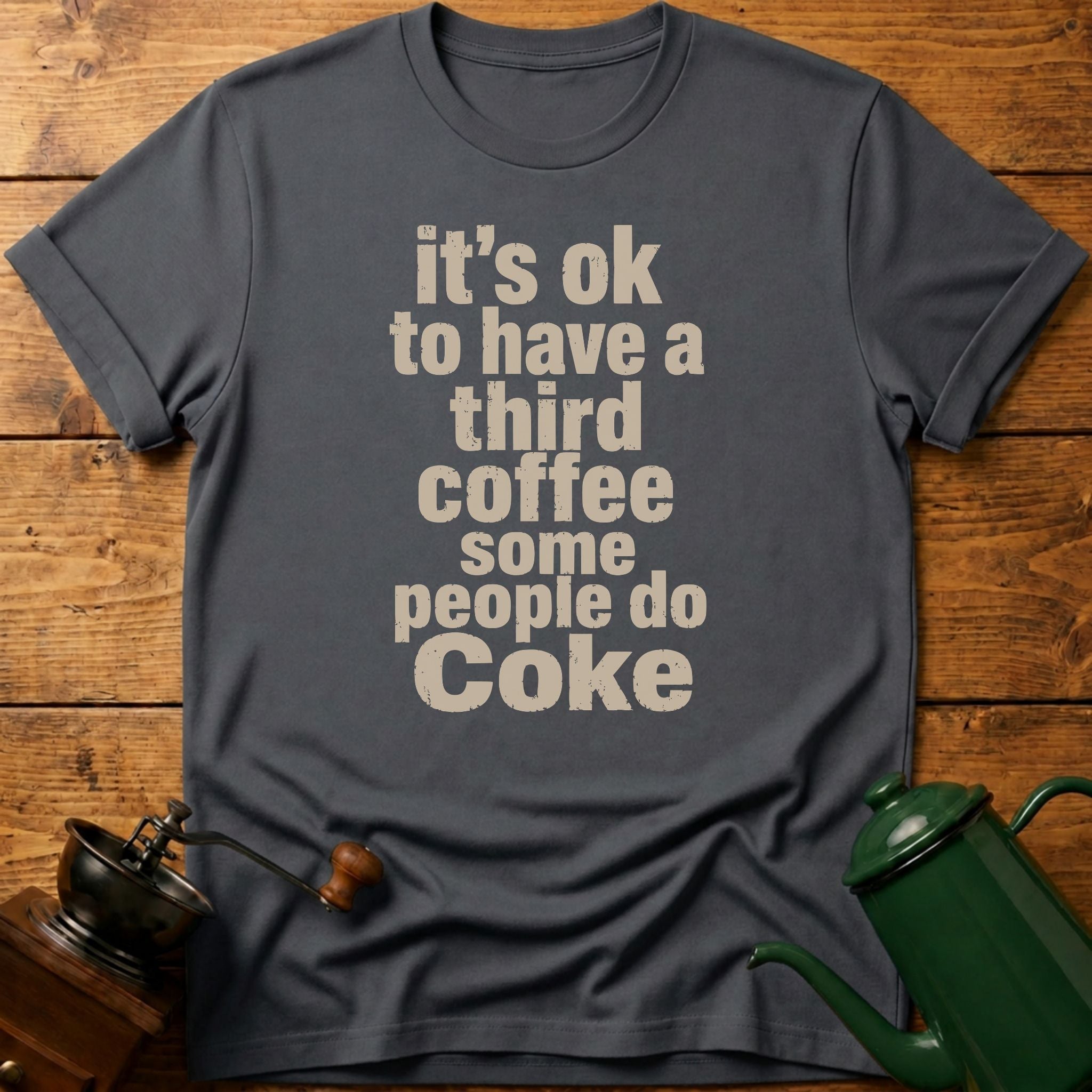 have a third coffee T-Shirt