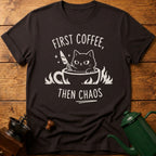 First Coffee Then Chaos T-Shirt
