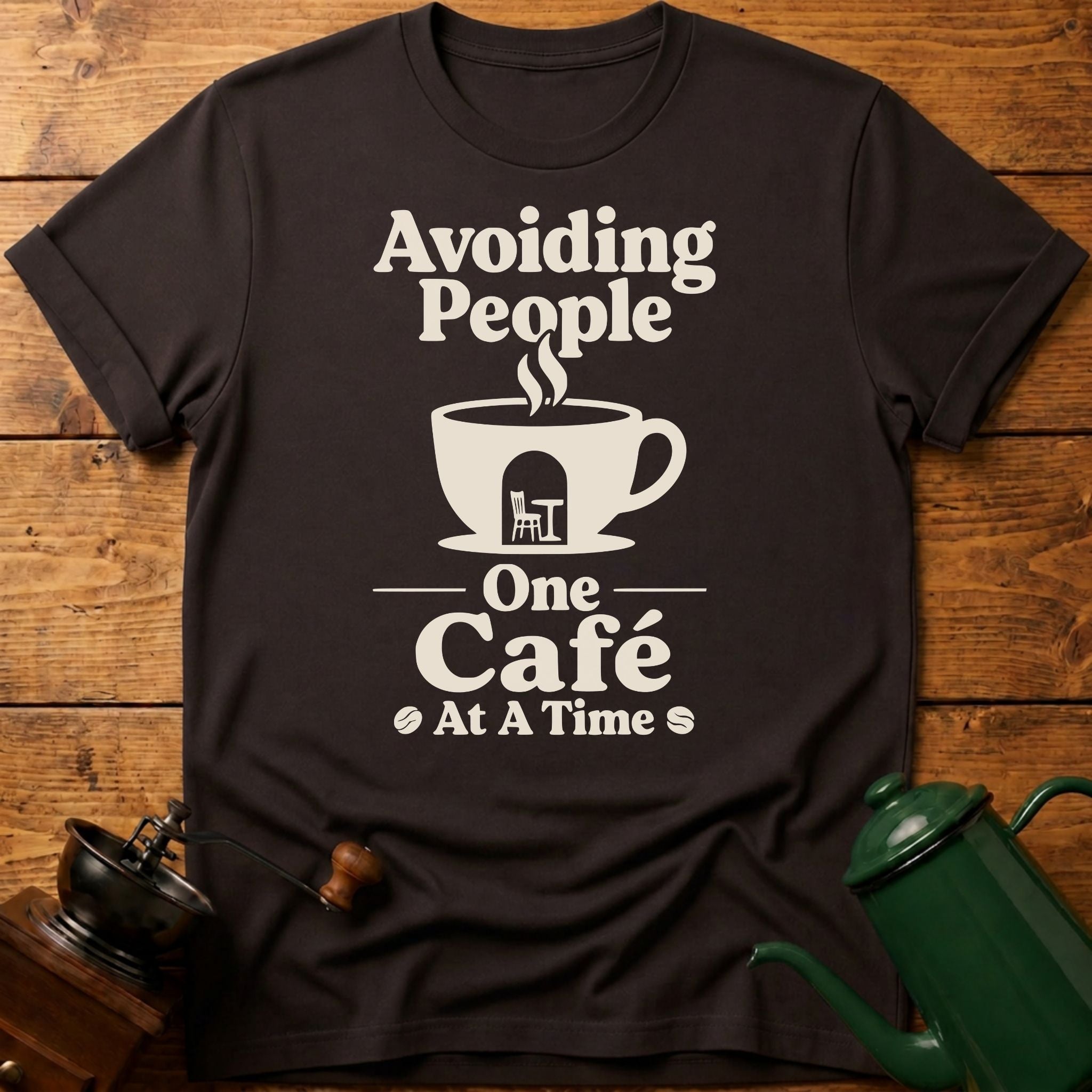 Avoiding People One Cafe At A Time T-Shirt